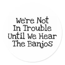 Banjos Mean Trouble Stickers