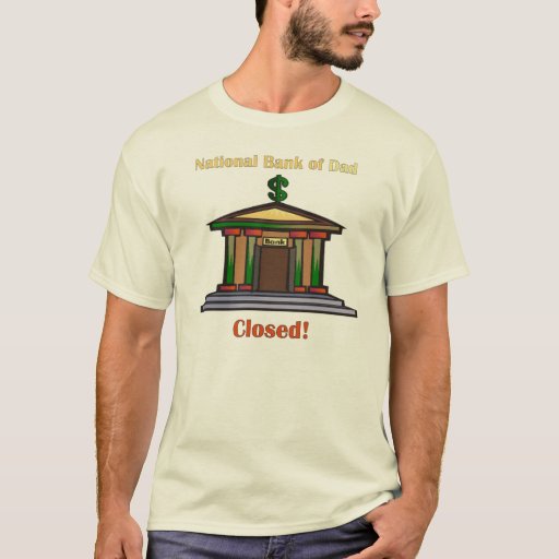 bank of dad closed t shirt