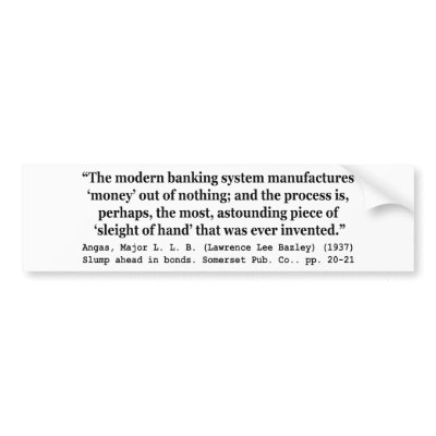 Banking Systems Manufacture Money Out Of Nothing Bumper Stickers by wallarts