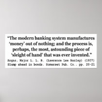 Banking Systems Manufacture Money Out Of Nothing Poster