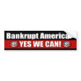Bankrupt America? Yes We Can! Bumper Stickers