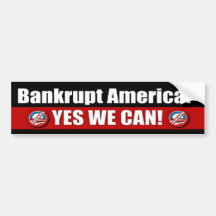 Bankrupt America? Yes We Can! Bumper Stickers