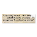 Banks Are More Dangerous Than Standing Armies Bumper Sticker