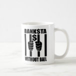 Banksta$ Without Bail Coffee Mugs