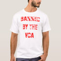 BANNED BY THE VCA tshirts