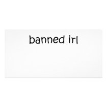 Banned IRL Custom Photo Card