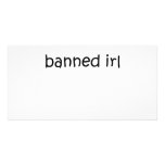 Banned IRL Custom Photo Card
