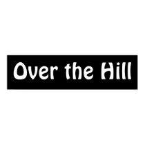 Banner: Over the Hill posters by Ladiebug Banner: Over the Hill posters