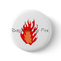 Baptism by Fire Button by BaptismbyFire777 Baptism by Fire Button