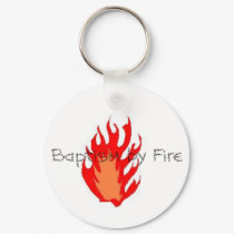 Baptism by Fire Keychain by BaptismbyFire777 Baptism by Fire Keychain