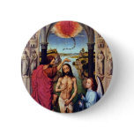 Baptism Of Christ By Weyden Rogier Van Der Pinback Button
