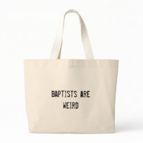 baptists are weird tote bags