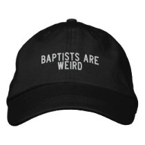 baptists are weird embroidered baseball cap