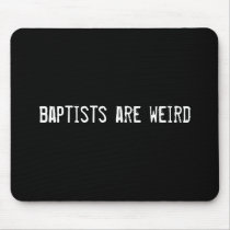 baptists are weird mouse pads