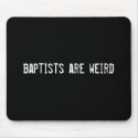 baptists are weird mousepads
