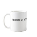baptists are weird mugs