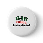 Bar and Grill (Drink Up Bitches) Pin