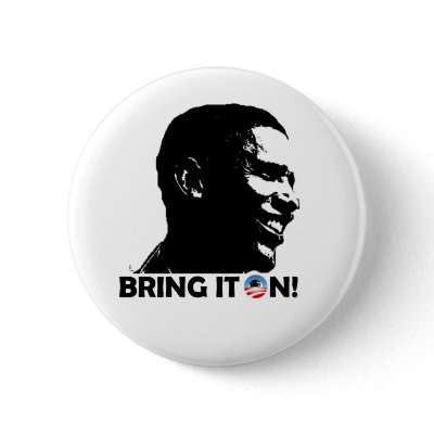 BARACK BRING IT ON PINBACK BUTTON by DiamondGirlNY