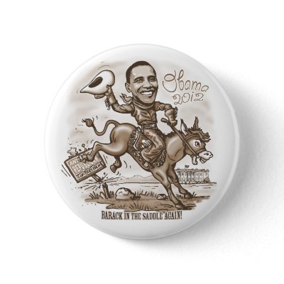 Barack in the Saddle 2012 Button by buttonZup