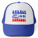 Barack Is My Homeboy hats by m2designs Barack Is My Homeboy hats