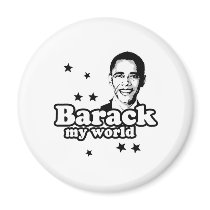 Barack My World magnets by obamashirts Barack My World magnets