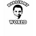 Barack my world t-shirts by obamashirts Barack my world t-shirts
