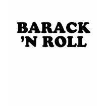 Barack 'N Roll T-shirt by obamashirts Barack 'N Roll T-shirt