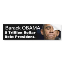 Barack Obama - 5 Trillion Dollar Debt President Bumper Stickers