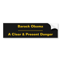 Barack Obama---------------------A Clear & Pres... Bumper Stickers