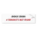 -Barack Obama-, A Terrorist's Best Friend bumper stickers by jenniekurono -Barack Obama-, A Terrorist's Best Friend bumper stickers