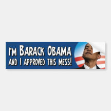 Barack Obama approved this mess Bumper Stickers