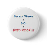 Barack Obama   B.O = BODY ODOR!!!!