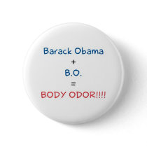 Barack Obama + B.O = BODY ODOR!!!! buttons