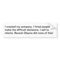 Barack Obama did not create my company Bumper Stickers