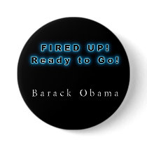 BARACK OBAMA FIRED UP READY TO GO buttons by OWL1998 BARACK OBAMA FIRED UP READY TO GO buttons