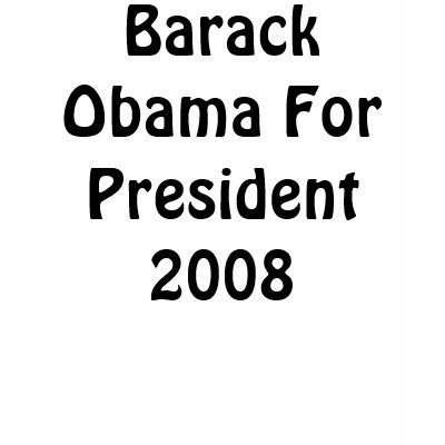 Barack Obama For President 2008 T Shirt by DEBOUR17
