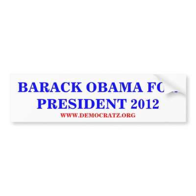 BARACK OBAMA FOR PRESIDENT 2012 BUMPER STICKERS by maximus7