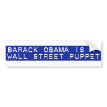 Barack Obama is a Wall Street Puppet Bumper Stickers