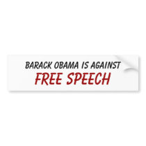 Barack Obama is against , FREE SPEECH Bumper Stickers
