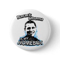 Barack Obama is my homeboy buttons by ismyhomeboy Barack Obama is my homeboy buttons