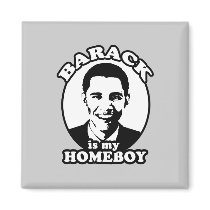 Barack Obama is my homeboy magnets