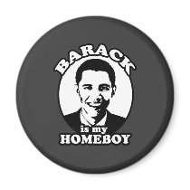 Barack Obama is my homeboy magnets