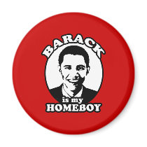 Barack Obama is my homeboy magnets