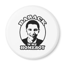 Barack Obama is my homeboy magnets