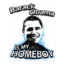 Barack Obama is my homeboy posters by ismyhomeboy Barack Obama is my homeboy posters