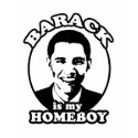 Barack Obama is my homeboy t-shirts