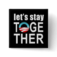 Barack Obama - Let's Stay Together Button