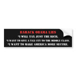 Barack Obama Lies, *I will tax just the rich. ,... bumper stickers