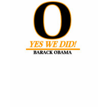 Barack Obama - O YES WE DID! t-shirts