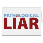Barack Obama: Pathological Liar Greeting Cards